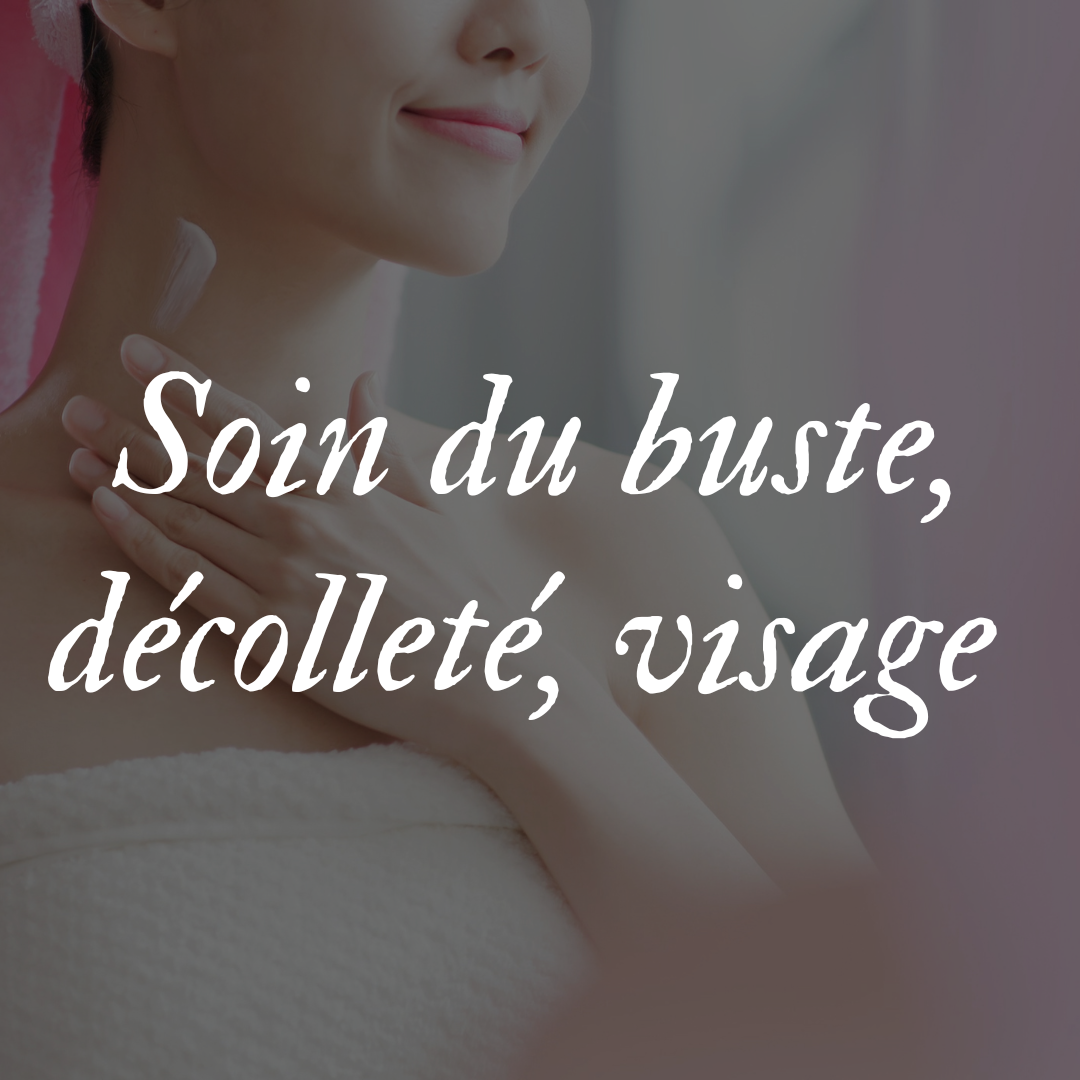 Soin du buste, décolleté et visage | 1 heure