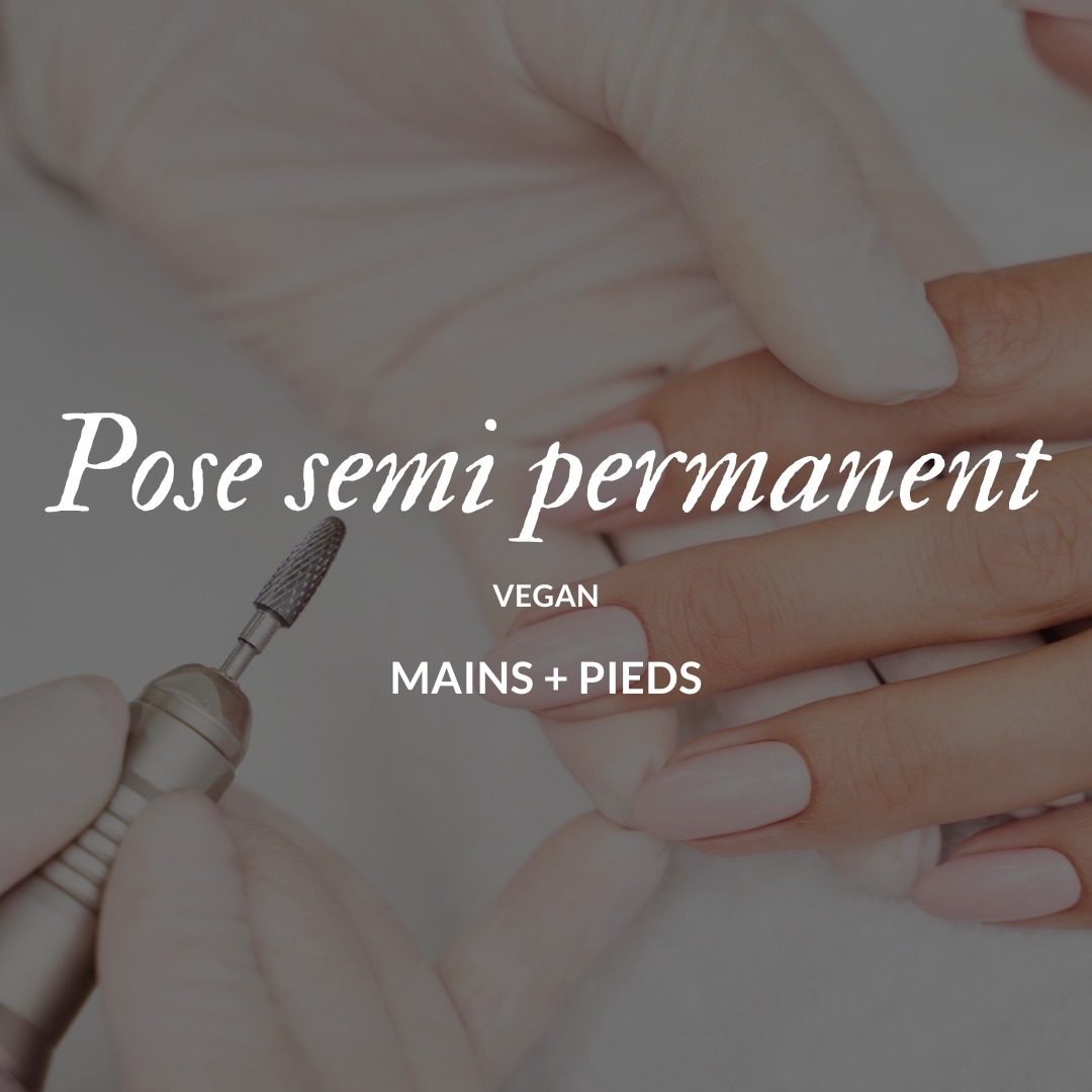 Pose semi permanent VEGAN mains + pieds