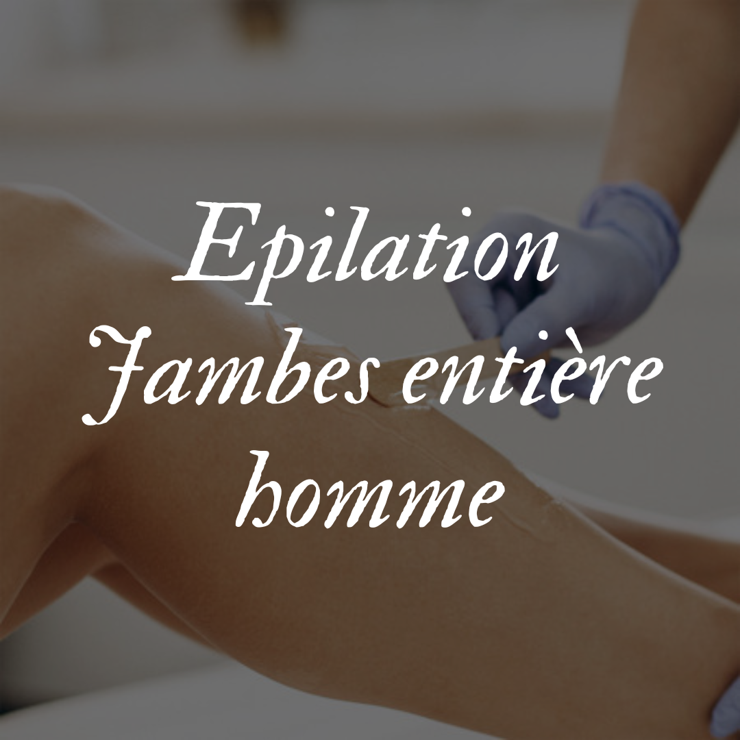 Epilation Jambes entière homme