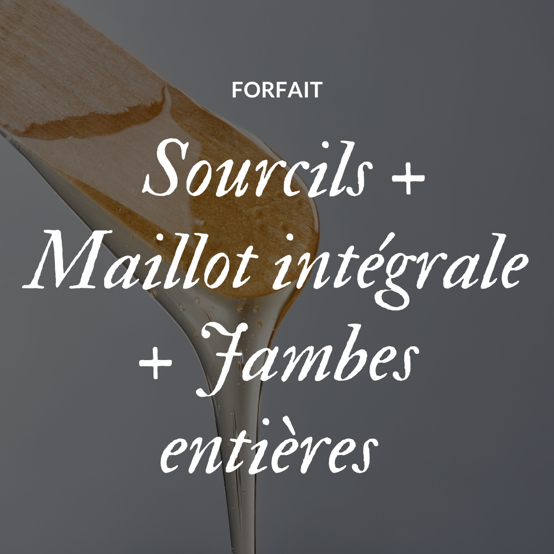 Forfait: Sourcils + Maillot intégrale + Jambes entières