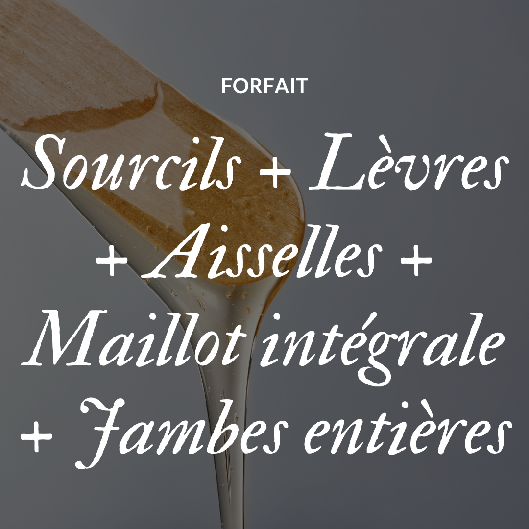 Forfait: Sourcils + Lèvres + Aisselles + Maillot intégrale + Jambes entières