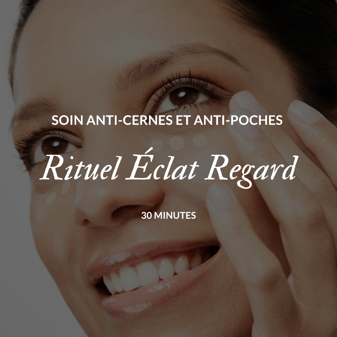 Rituel Éclat Regard | Soin anti-cernes et anti-poches | 30 minutes